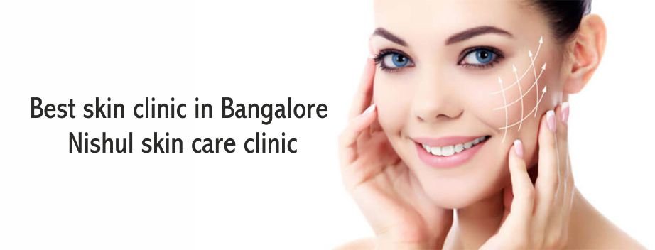 Best skin clinic in Bangalore | Nishul skin care clinic